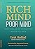RICH MIND POOR MIND: How Th...