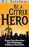Be A Citrix Hero:...