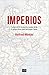 Imperios: La lógica del dominio del mundo desde la antigua Roma a Estados Unidos