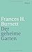 Der geheime Garten by Frances Hodgson Burnett