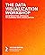 The Data Visualization Workshop: An Interactive Approach to Learning Data Visualization, 2nd Edition