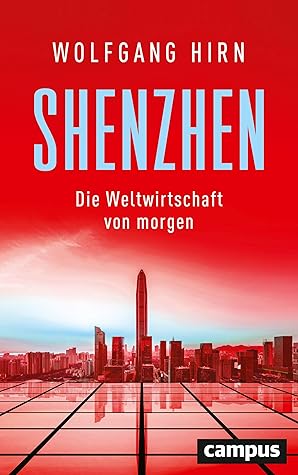 Shenzhen: Die Weltwirtschaft von morgen (German Edition)