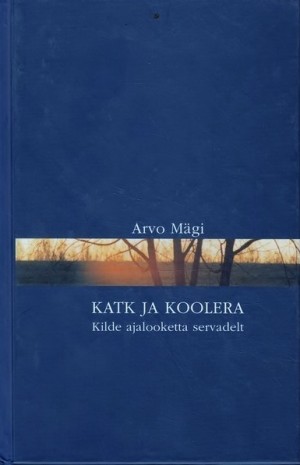Katk ja koolera. Kilde ajalooketta servadelt