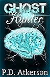 Ghost Hunter by P.D. Atkerson