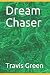 Dream Chaser by Travis Green