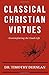 Classical Christian Virtues...