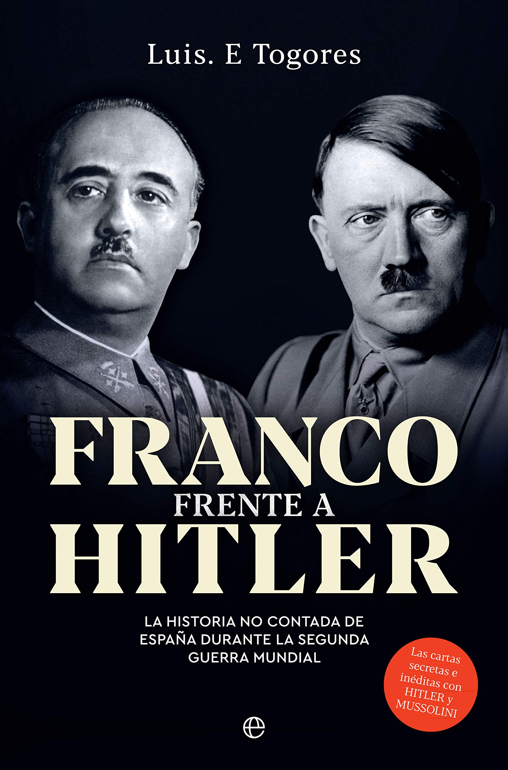 Franco frente a Hitler: La historia no contada de España durante la Segunda Guerra Mundial (Historia del siglo XX) (Spanish Edition)