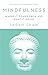 Mindfulness: Where It Comes From and What It Means