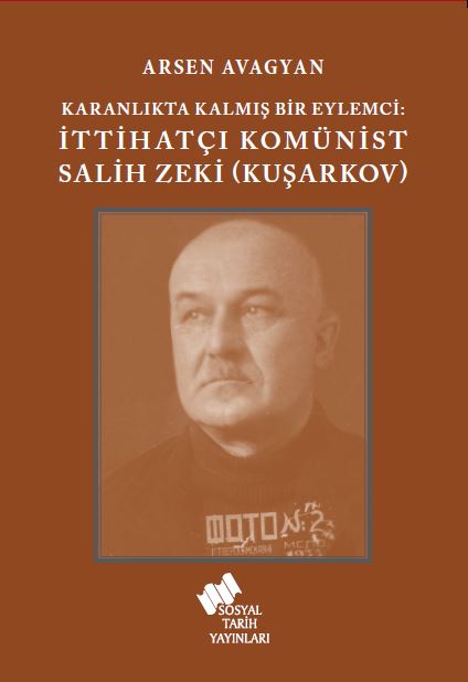 Karanlıkta Kalmış Bir Eylemci: İttihatçı Komünist Salih Zeki (Kuşarkov)