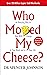 Who Moved My Cheese?: An Am...