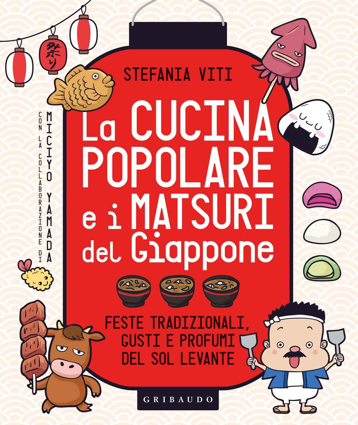La cucina popolare e i matsuri del Giappone: Feste tradizionali, gusti e profumi del Sol Levante (Hardcover)