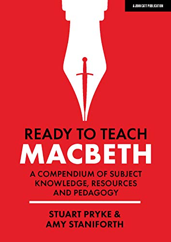 Ready to Teach: Macbeth:A compendium of subject knowledge, resources and pedagogy: A compendium of subject knowledge, resources and pedagogy (Paperback)