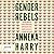 Gender Rebels: 50 Influential Cross-Dressers, Impersonators, Name-Changers, and Game-Changers