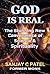 God Is Real: The Stunning New Convergence of Science and Spirituality