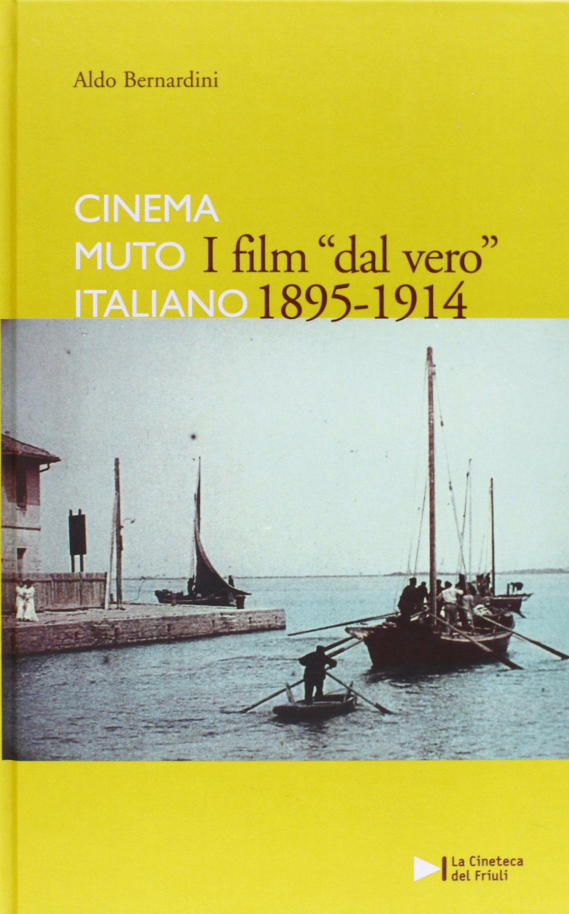 Cinema muto italiano. I film "dal vero" 1895-1914 (Hardcover)