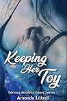Keeping Her Toy (Serious Misbehaviours Series 1)