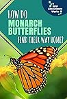 How Do Monarch Butterflies Find Their Way Home? (How Life Science Works)