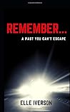 Remember...: A Past You Can't Escape Remember...: A Past You Can't Escape