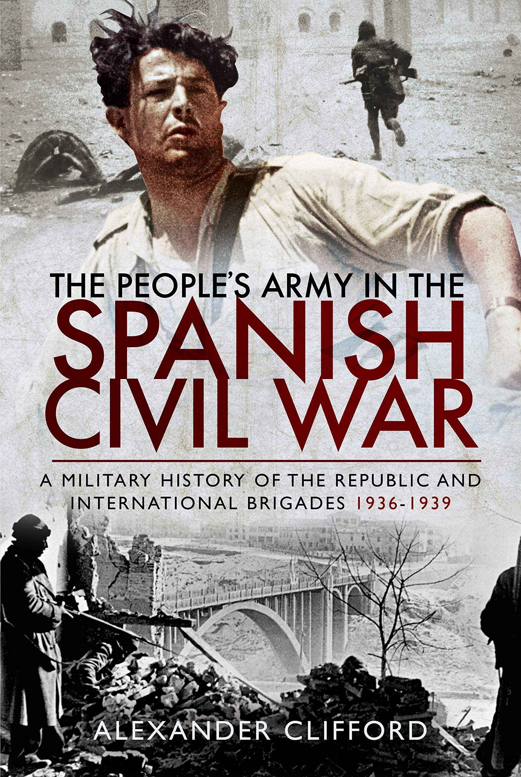 The People's Army in the Spanish Civil War: A Military History of the Republic and International Brigades 1936-1939 (Hardcover)