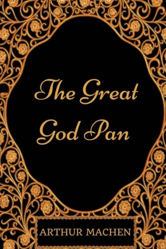 The Great God Pan: By Arthur Machen - Illustrated