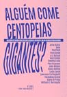 Alguém Come Centopeias Gigantes? Alguém Come Centopeias Gigantes?