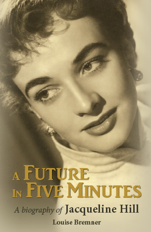 A Future in Five Minutes: A Biography of Jacqueline Hill