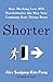Shorter: How smart companies work less, embrace flexibility and boost productivity