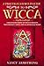 A Practical Startup Guide to Wicca: A Beginner’s Guide to Wiccan Beliefs, Witchcraft, Tools, Spells, Rituals, and Magic