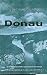 Donau : een ontdekkingsreis door de beschaving van Midden-Europa en de crisis van onze tijd