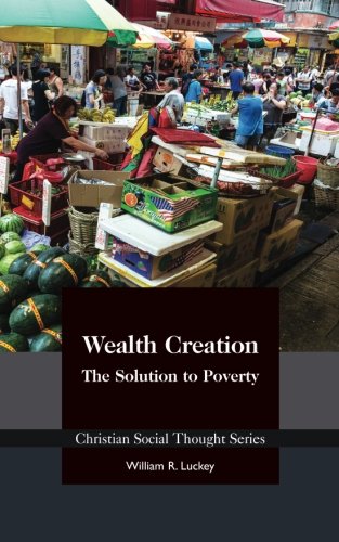 Wealth Creation: The Solution to Poverty (Paperback)
