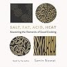 Salt, Fat, Acid, Heat by Samin Nosrat
