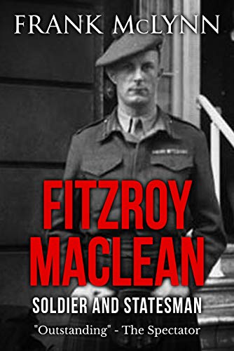 Fitzroy Maclean: Soldier & Statesman (Kindle Edition)