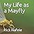 My Life as a Mayfly