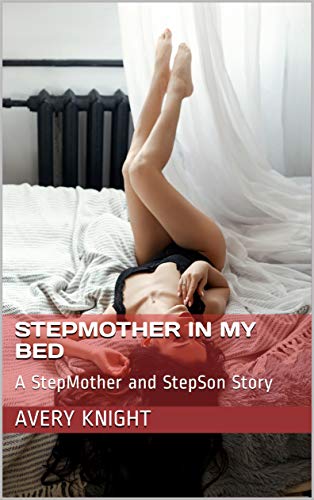 StepMother in My Bed: A StepMother and StepSon Story (Kindle Edition)