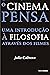O cinema pensa: Uma introdução à filosofia através dos filmes (Portuguese Edition)