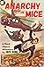 Anarchy of the Mice by Jeff  Bond
