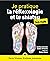 Je pratique la réflexologie et le shiatsu pour les Nuls - plus de 120 photos, 90 schémas, 16 protocoles