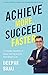 Achieve More, Succeed Faster by Deepak Bajaj