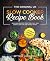 The Original UK Slow Cooker Recipe Book: Delicious Recipes That Prep Fast And Cook Slow For The Whole Family incl. Keto Diet and Low Carb Recipes