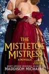 The Mistletoe Mistress by Maddison Michaels