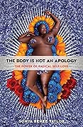 The Body Is Not an Apology: The Power of Radical Self-Love 