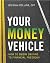 Your Money Vehicle: How to ...