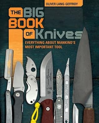 The Big Book of Knives: Everything about Mankind's Most Important Tool