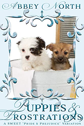 Puppies & Prostrations: A Sweet Pride & Prejudice Variation (Kindle Edition)