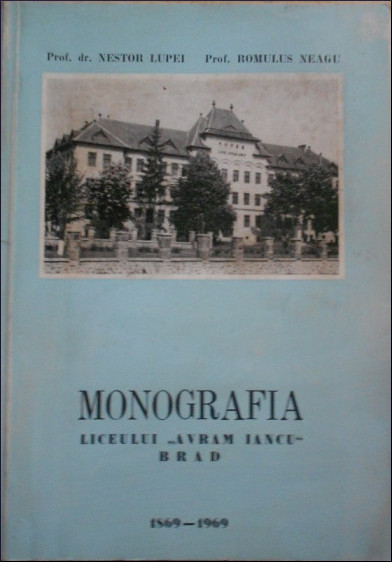 Monografia Liceului „Avram Iancu“ - Brad