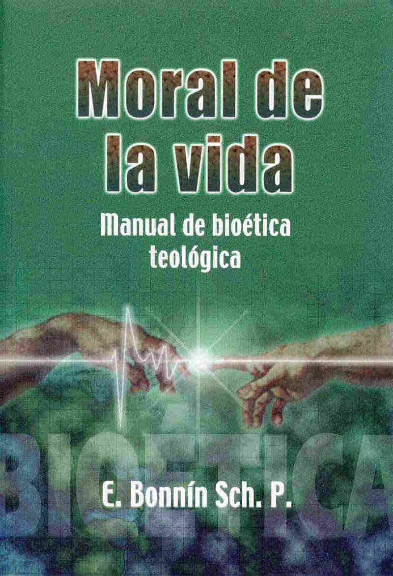 Moral de la vida: manual de bioética teológica