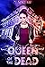 Queen of the Dead (The Dead and Not So Dead, #1)