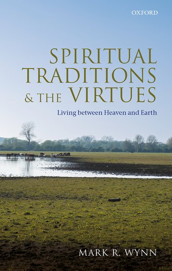 Spiritual Traditions and the Virtues: Living Between Heaven and Earth
