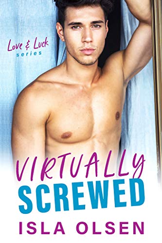 Virtually Screwed (Love & Luck, #2)