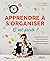 Apprendre à s'organiser (French Edition)